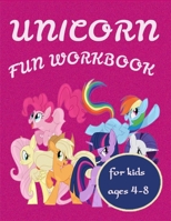 Unicorn Fun Workbook for kids ages 4-8: A Fun Kid Workbook Game For Learning, Coloring, Word Search and Mazes for smart kids / Fun activities to do at home, holidays and kindergarten B08HGLQ2YX Book Cover