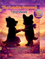 The London Proposal Storybook: A Loyal Royals Adventure! Part 1 (The Loyal Royals) B0GLWJ5MLP Book Cover