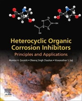 Heterocyclic Organic Corrosion Inhibitors: Principles and Applications 0128185589 Book Cover