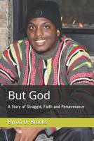 But God: A Story of Struggle, Faith and Perseverance 1729088929 Book Cover