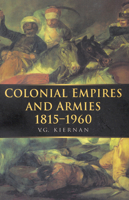 Colonial Empires and Armies 1815-1960 (War and European Society) 0773517677 Book Cover