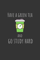 Have a green tea and go study hard: Funny Small Lined Notebook / Journal (6 X 9) For Students 1676116796 Book Cover