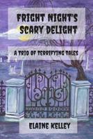 Fright Night's Scary Delights: A Trio of Terrifying Tales 151868100X Book Cover
