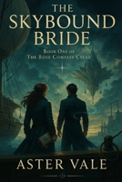 The Rose Compass Cycle: The Skybound Bride B0FPBQ3N6Y Book Cover