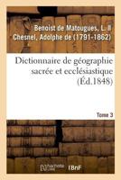 Dictionnaire de géographie sacrée et ecclésiastique. Tome 3. Dictionnaire géographique de la Bible 232901760X Book Cover