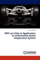 MPC-on-Chip in Application to Automotive Active Suspension System 3845401680 Book Cover