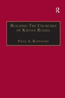 Building the Churches of Kievan Russia 0860783278 Book Cover
