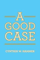 A Good Case 1524641995 Book Cover