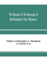 The records of the borough of Northampton (Two Volumes) 9353971454 Book Cover