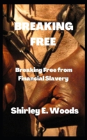 BREAKING FREE: Breaking Free from Financial Slavery B0BFH8L5MQ Book Cover