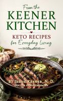 From The Keener Kitchen: Keto Recipes for Everyday Living 1967405476 Book Cover