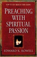 Preaching with Spiritual Passion: How to Stay Fresh in Your Calling 0801091772 Book Cover