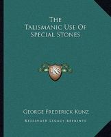 The Talismanic Use of Special Stones 1425361455 Book Cover