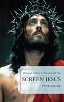 Screen Jesus: Portrayals of Christ in Television and Film 0810883899 Book Cover