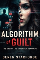 Algorithm of Guilt: The Story the Internet Demands B0GT5L7FYM Book Cover
