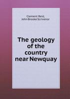 The Geology of the Country Near Newquay 5518434626 Book Cover