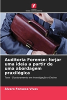 Auditoria Forense: forjar uma ideia a partir de uma abordagem praxilógica: Tese - Doutoramento em Investigação e Ensino 6206205398 Book Cover