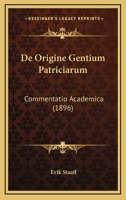 De Origine Gentium Patriciarum: Commentatio Academica (1896) 1160406588 Book Cover
