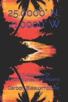 25.0000° N, 71.0000° W: A Collection Of Short Stories And Poems B0FL7K824H Book Cover