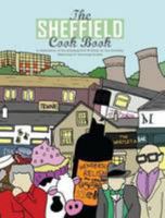 The Sheffield Cook Book: A Celebration of the Amazing Food and Drink on Our Doorstep 0992898102 Book Cover