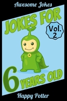 Jokes for 6 Year Olds - Vol. 2: 100 Jokes for Kids, Riddle book for smart kids ages 5-7. 1703623460 Book Cover