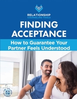 Finding Acceptance: How to Guarantee Your Partner Feels Understood 1736921622 Book Cover