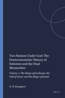 Two Nations Under God: The Deuteronomistic History of Solomon and the Dual Monarchies : The Reign of Jeroboam, the Fall of Israel, and the Reign of (Harvard Semitic Monographs) 155540913X Book Cover