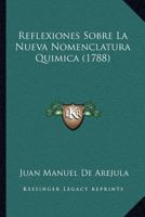 Reflexiones Sobre La Nueva Nomenclatura Quimica (1788) 1120689538 Book Cover
