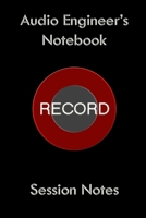 Audio Engineer's Note Book: Session Notes 6"x9" 100 Blank Pages Sound Engineer Recording Engineer Note Book Journal, Home Recording, Recording Engineer 1089668139 Book Cover