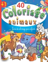 40 Coloriage animaux - Livre de coloriage  pour enfants: Apprendre à colorier pour enfants de 3 ans et plus - Gros traits (French Edition) B087S85JVC Book Cover