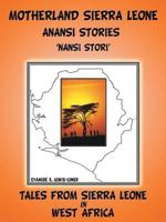 Motherland and Sierra Leone Anansi Stories: 'Nansi Stori' 1481717553 Book Cover