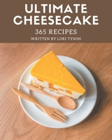 365 Ultimate Cheesecake Recipes: Not Just a Cheesecake Cookbook! B08L4FL2H9 Book Cover