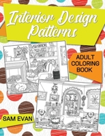 Adult Coloring Book - Interior Design Patterns: An Adult Coloring Book with Beautifully Decorated Houses and Charming Interior Designs for Relaxation B08928JQBC Book Cover