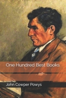 One Hundred Best Books: With Commentary and an Essay on Books and Reading 1533684871 Book Cover