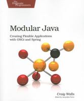 Modular Java: Creating Flexible Applications with OSGi and Spring 1934356409 Book Cover