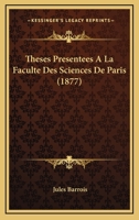 Theses Presentees A La Faculte Des Sciences De Paris (1877) 1166752682 Book Cover