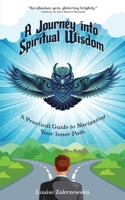 A Journey into Spiritual Wisdom: A Practical Guide to Navigating Your Inner Path B09DMXZDRD Book Cover