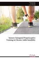 Sensory-Intargeted Proprioceptive Training in Chronic Ankle Instability 9999345980 Book Cover