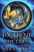 Lex Trent Versus the Gods 0755355180 Book Cover