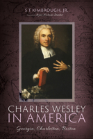 Charles Wesley in America: Georgia, Charleston, Boston 1725272199 Book Cover