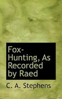 Fox-Hunting, As Recorded by Raed 102201997X Book Cover