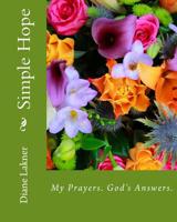 Simple Hope: My Prayers. God's Answers 1517304792 Book Cover