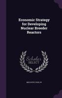 Economic strategy for developing nuclear breeder reactors 1379217202 Book Cover