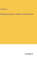 Pennsylvania Dutch: a Dialect of South German 3382155575 Book Cover