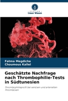 Geschätzte Nachfrage nach Thrombophilie-Tests in Südtunesien 6205813173 Book Cover