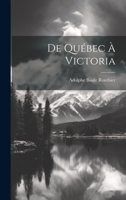 de Qu�bec � Victoria 1022179918 Book Cover