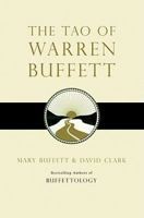 The Tao of Warren Buffett: Warren Buffett's Words of Wisdom: Quotations and Interpretations to Help Guide You to Billionaire Wealth and Enlightened Business Management 1416541322 Book Cover