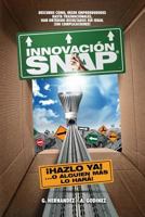 Innovacion SNAP: El libro de Innovacion con la mas amplia recopilacion: de innovaciones ACTUALES exitosas y el METODO de Innovacion INFALIBLE que ha ... y competividad. 6079752042 Book Cover