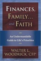 Finances, Family...and Faith: An Understandable Guide To Life's Priorities 0975474901 Book Cover
