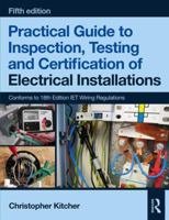 Practical Guide to Inspection, Testing and Certification of Electrical Installations 1138613320 Book Cover